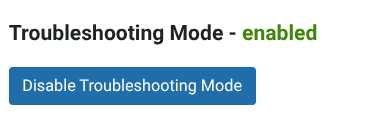 The Troubleshooting Mode screen showing the red Disable Troubleshooting Mode button to end troubleshooting mode.